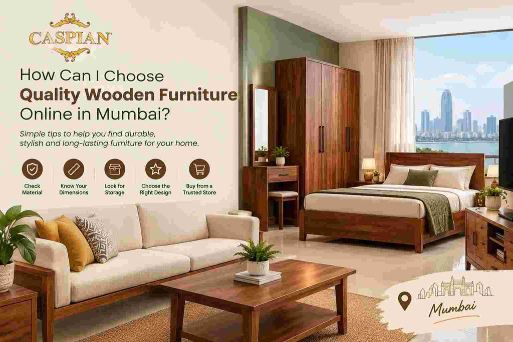 How Can I Choose Quality Wooden Furniture Online in Mumbai?